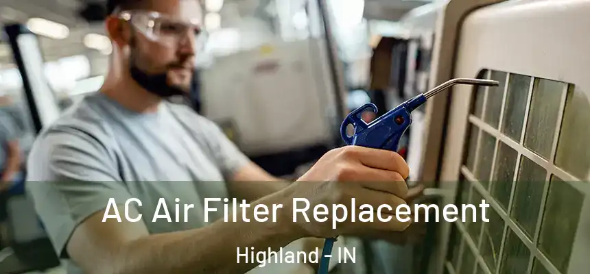 AC Air Filter Replacement Highland - IN