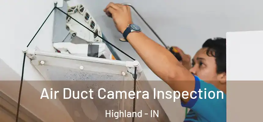 Air Duct Camera Inspection Highland - IN