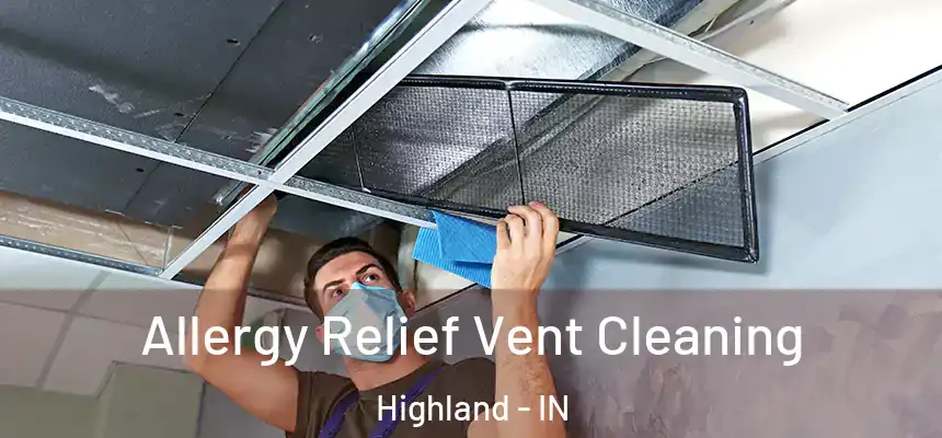 Allergy Relief Vent Cleaning Highland - IN
