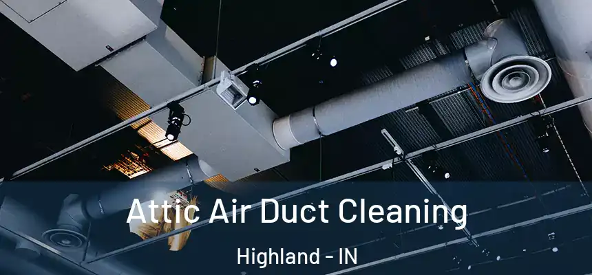 Attic Air Duct Cleaning Highland - IN