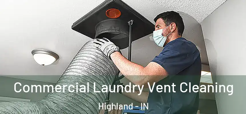 Commercial Laundry Vent Cleaning Highland - IN