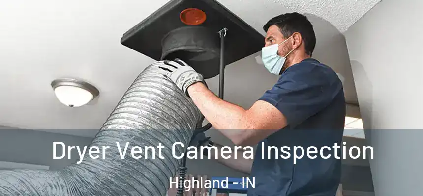 Dryer Vent Camera Inspection Highland - IN