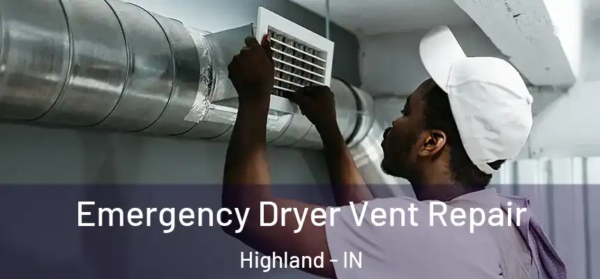  Emergency Dryer Vent Repair Highland - IN