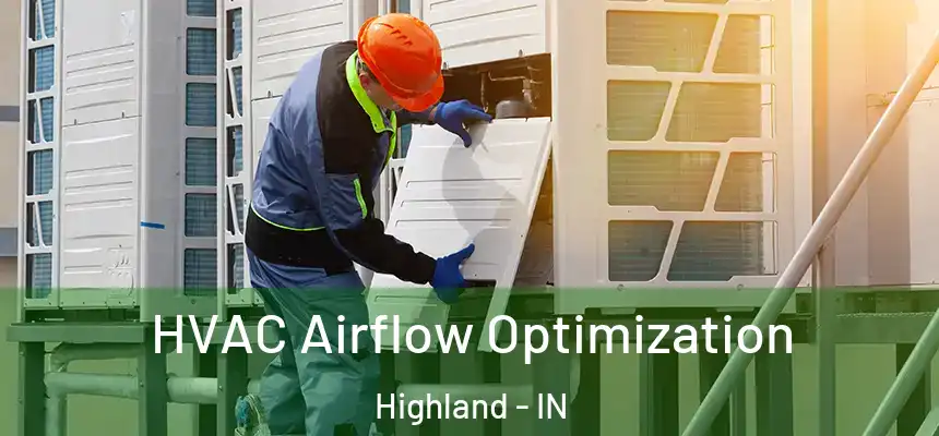  HVAC Airflow Optimization Highland - IN
