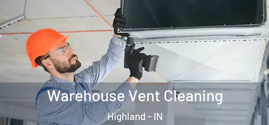  Warehouse Vent Cleaning Highland - IN