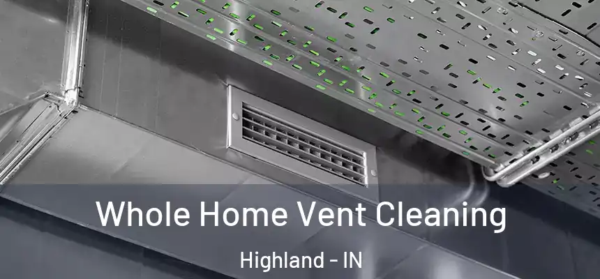  Whole Home Vent Cleaning Highland - IN